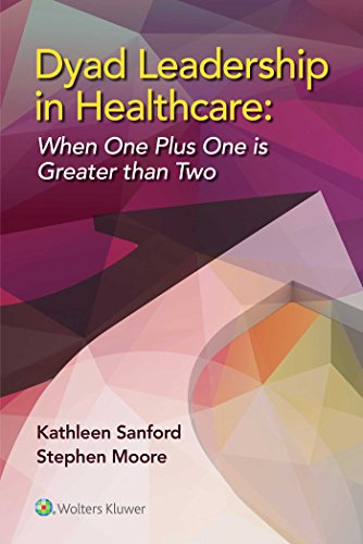 Dyad Leadership in Healthcare When One Plus One Is Greater Than Two [Paperback]