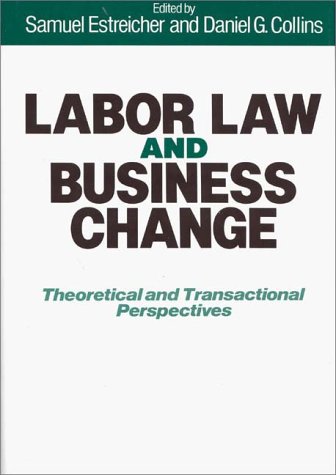 Labor Law And Business Change Theoretical And Transactional Perspectives [Hardcover]