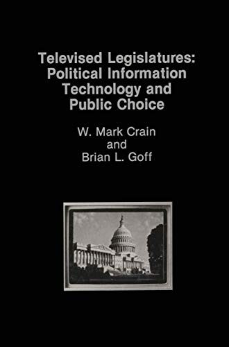 Televised Legislatures Political Information Technology and Public Choice [Hardcover]