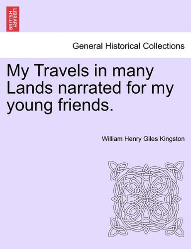 My Travels in Many Lands Narrated for My Young Friends [Paperback]