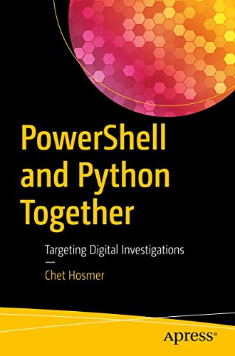 PowerShell and Python Together Targeting Digital Investigations [Paperback]