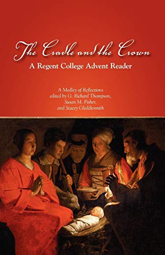 Cradle and the Crown  A Regent College Advent Reader [Paperback]