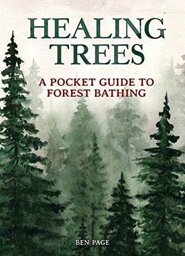 Healing Trees A Pocket Guide to Forest Bathing [Hardcover]