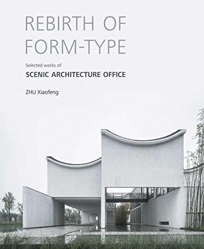 Rebirth of Form-type Selected Works of Scenic Architecture Office [Hardcover]
