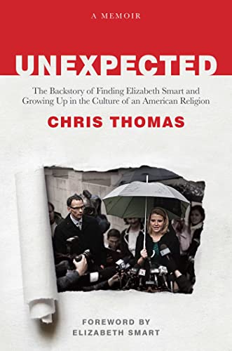 Unexpected The Backstory of Finding Elizabeth Smart and Growing Up in the Cultu [Hardcover]