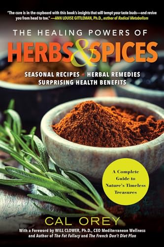 The Healing Powers of Herbs and Spices A Complete Guide to Natures Timeless Tre [Paperback]