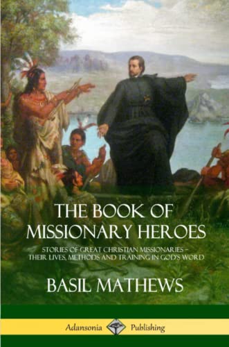 Book of Missionary Heroes  Stories of Great Christian Missionaries - Their Live [Paperback]