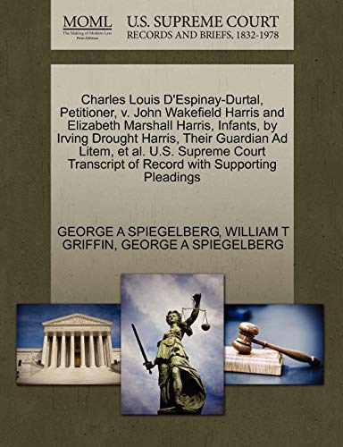 Charles Louis d'Espinay-Durtal, Petitioner, V. John Wakefield Harris and Elizabe [Paperback]