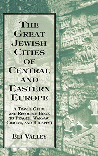 Great Jewish Cities of Central and Eastern Europe A Travel Guide & Resource [Hardcover]