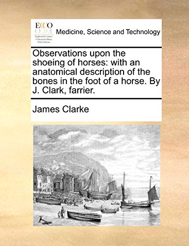 Observations upon the Shoeing of Horses  With an anatomical description of the  [Paperback]