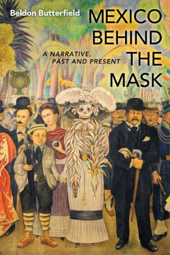 Mexico Behind The Mask A Narrative, Past And Present [Hardcover]