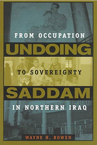 Undoing Saddam From Occupation To Sovereignty In Northern Iraq [Hardcover]