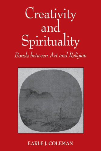 Creativity And Spirituality Bonds Between Art And Religion [Paperback]