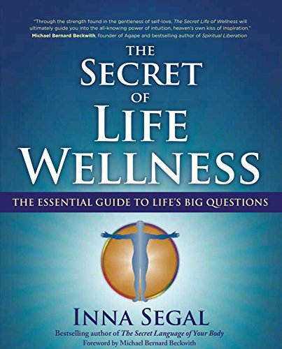 The Secret of Life Wellness The Essential Guide to Life&39s Big Questions [Paperback]