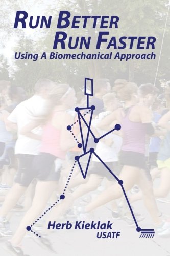 Run Better, Run Faster Using A Biomechanical Approach [Paperback]