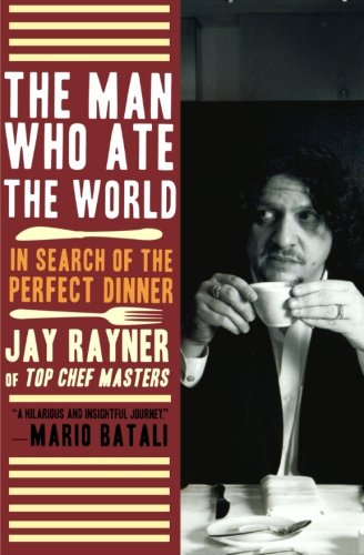 The Man Who Ate the World In Search of the Perfect Dinner [Paperback]