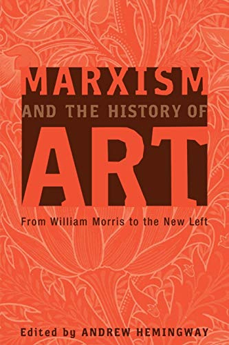 Marxism and the History of Art From William Morris to the New Left [Paperback]