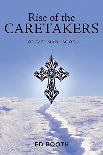 Rise Of The Caretakers Forever Man - Book 2 [Paperback]