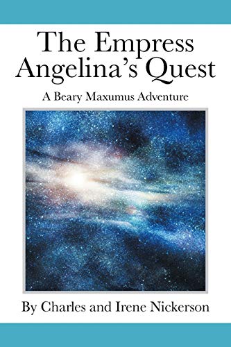 The Empress Angelina's Quest A Beary Maxumus Adventure [Paperback]