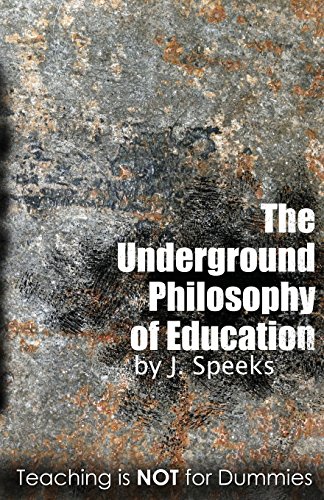 The Underground Philosophy Of Education Teaching Is Not For Dummies [Paperback]