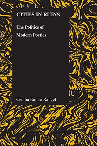 CITIES IN RUINS THE POLITICS OF MODERN POETICS [Paperback]