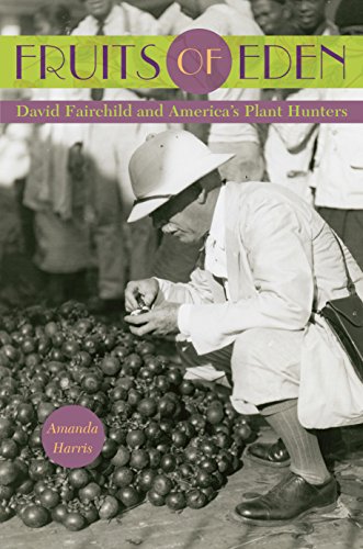 Fruits Of Eden David Fairchild And America's Plant Hunters [Hardcover]