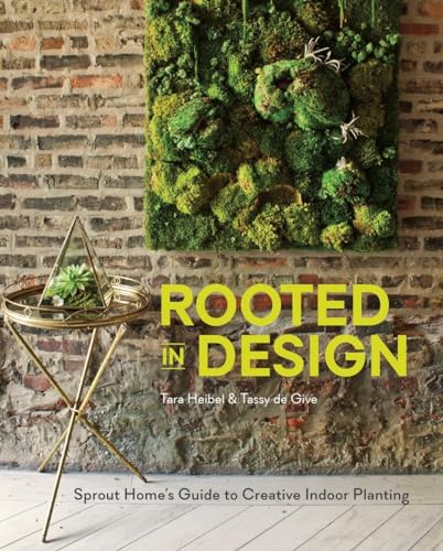 Rooted in Design Sprout Home's Guide to Creative Indoor Planting [Hardcover]