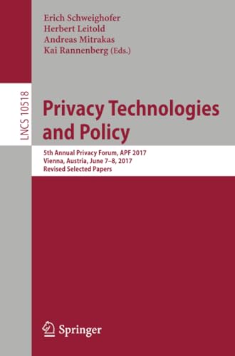 Privacy Technologies and Policy 5th Annual Privacy Forum, APF 2017, Vienna, Aus [Paperback]