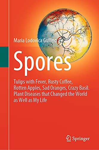 Spores Tulips with Fever, Rusty Coffee, Rotten Apples, Sad Oranges, Crazy Basil [Hardcover]