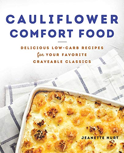 Cauliflower Comfort Food Delicious Low-Carb Recipes for Your Favorite Craveable [Paperback]