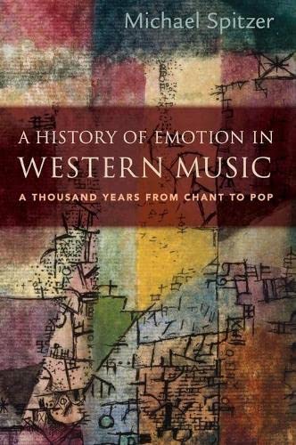 A History of Emotion in Western Music A Thousand Years from Chant to Pop [Hardcover]