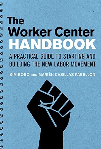The Worker Center Handbook A Practical Guide To Starting And Building The New L [Paperback]