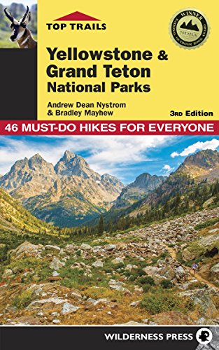 Top Trails Yellowstone and Grand Teton National Parks 46 Must-Do Hikes for Eve [Paperback]