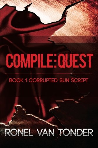 CompileQuest Book 1 The Corrupted Sun Script (science Fiction Trilogy) (volum [Paperback]