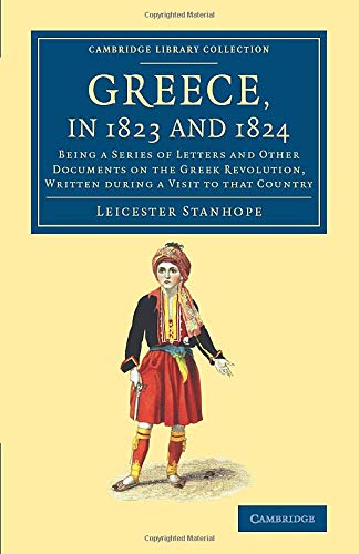 Greece, in 1823 and 1824 Being a Series of Letters and Other Documents on the G [Paperback]