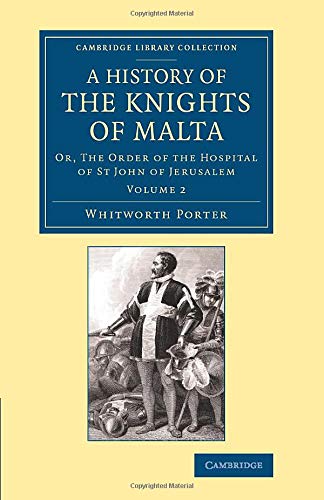 History of the Knights of Malta Volume 2 Or, The Order of the Hospital of St J [Paperback]