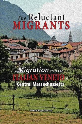 The Reluctant Migrants Migration From The Veneto To Central Massachusetts 1880- [Paperback]