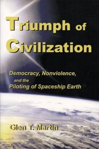 Triumph Of Civilization Democracy, Nonviolence, And The Piloting Of Spaceship E [Hardcover]