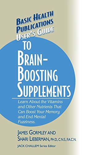 User's Guide to Brain-Boosting Supplements Learn about the Vitamins and Other N [Hardcover]