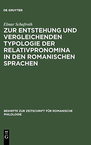 Zur Entstehung und Vergleichenden Typologie der Relativpronomina in Den Romanisc [Hardcover]