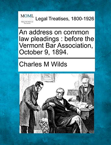 address on common law pleadings  before the Vermont Bar Association, October 9  [Paperback]