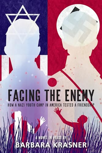 Facing the Enemy How a Nazi Youth Camp in America Tested a Friendship [Hardcover]