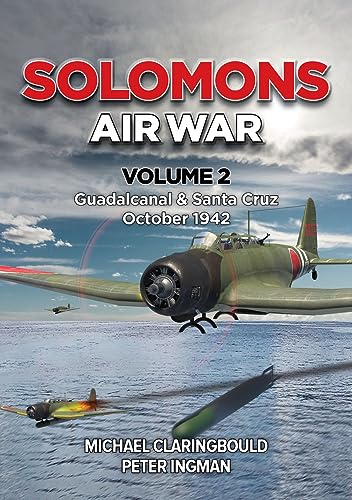 Solomons Air War Volume 2 - Guadalcanal &amp Santa Cruz October 1942 [Paperback]