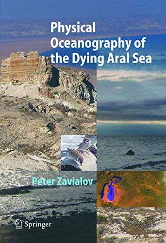 Physical Oceanography of the Dying Aral Sea [Paperback]