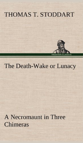 Death-Wake or Lunacy a Necromaunt in Three Chimeras [Hardcover]