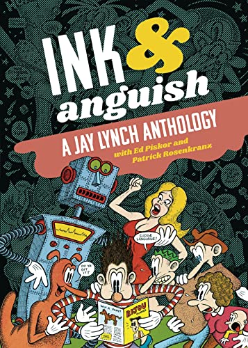 Ink And Anguish A Jay Lynch Anthology [Paperback]