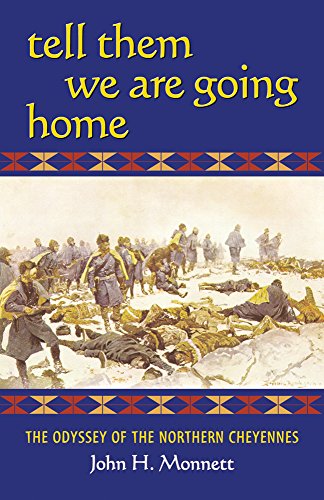 Tell Them We Are Going Home The Odyssey Of The Northern Cheyennes [Paperback]