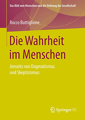 Die Wahrheit im Menschen Jenseits von Dogmatismus und Skeptizismus [Hardcover]