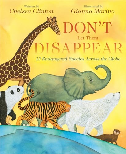 Don't Let Them Disappear 12 Endangered Species Across the Globe [Hardcover]