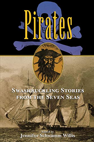 Pirates Swashbuckling Stories from the Seven Seas [Paperback]